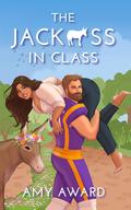The Jack*ss in Class (The Cocky Kingmans #5) by Amy Award