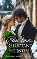His Christmas Reluctant Countess: A Historical Regency Romance Novel by Martha Barwood