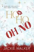 Ho Ho Oh No: A Redleg Security Holiday Novel by Jackie Walker