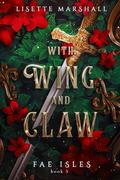 With Wing And Claw (Fae Isles #5) by Lisette Marshall