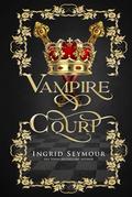 Vampire Court: The Complete Series by Ingrid Seymour