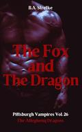 The Fox and The Dragon: Pittsburgh Vampires Vol. 26 by B.A. Stretke