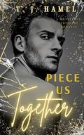 Piece Us Together (Monstrous Survivors #3) by T.J. Hamel