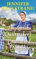 The Amish Quiltmaker's Unattached Neighbor (The Amish Quiltmaker #6) by Jennifer Beckstrand