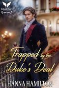 Trapped by the Duke’s Deal: A Historical Regency Romance Novel by Hanna Hamilton