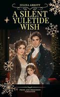 A Silent Yuletide Wish: A Pride and Prejudice Variation by Juliana Abbott