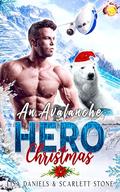 An Avalanche Hero Christmas by Lisa Daniels, Scarlett Stone