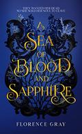 A Sea of Blood and Sapphire (The Crystal Seas #1) by Florence Gray