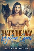 That's the Way Rejection Goes (Shifter Grove Rogue Wolves #5) by Blake R. Wolfe