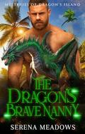 The Dragon's Brave Nanny: by Serena Meadows