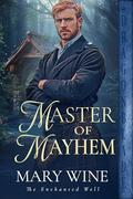 Master of Mayhem (The Enchanted Well #2) by Mary Wine