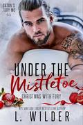 Under the Mistletoe: Satan's Fury MC-SG (Satan's Fury MC Second Generation #6) by L. Wilder
