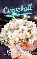 Curveball: A Wedding Novella by Anne Trowbridge