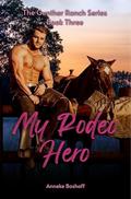 My Rodeo Hero (The Gunther Ranch #3) by Anneke Boshoff