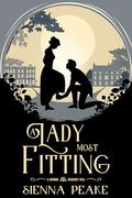 A Lady Most Fitting: A Grimm Regency Tale by Sienna Peake