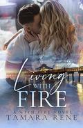Living with Fire: A Firefighter Romance by Tamara Rene