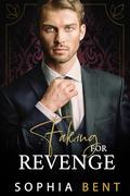 Faking for Revenge: An Enemies to Lovers Romance Book by Sophia Bent