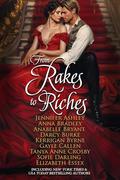From Rakes to Riches (Dukes, Rakes & Rogues, Oh My! #1) by Anna Bradley