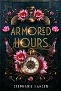 Armored Hours (Reincarnated Souls #1) by Stephanie Hansen