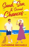 Sand, Sea, & Second Chances: A Gull Island Romance by Catherine Michaels, Dena McMurdie