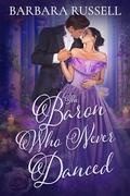 The Baron Who Never Danced (Victorian Outcasts #5) by Barbara Russell