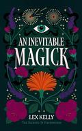 An Inevitable Magick by Lex Kelly