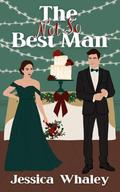 The not so Best Man by Jessica Whaley