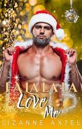Fa La La La Love Me by LizAnne Axtel