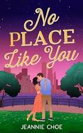 No Place Like You (Best I Never Had #2) by Jeannie Choe