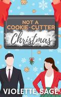 Not a Cookie-Cutter Christmas (Not Another Romance #1) by Violette Sage