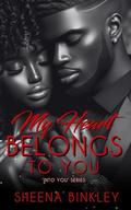 My Heart Belongs To You (Into You #5) by Sheena Binkley