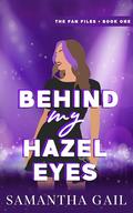 Behind My Hazel Eyes (The Fan Files #1) by Samantha Gail