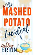 The Mashed Potato Incident by Ashley Brion