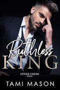 Ruthless King (Stone Creek #1) by Tami Mason