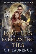 Love, Lies and Everlasting Ties: A New Adult Vampire and Werewolf Love Triangle Fated Mates Paranormal Romance Novel (Whitby Shadows #5) by C.J. Laurence