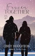Frozen Together: The temperature isn't the only thing falling. (The Men of Mehama #2) by Cindy Houghton
