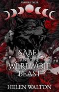 Isabel and the Werewolf Beast (Vampire Tales #1) by Helen Walton
