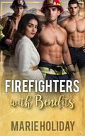 Three Firefighters with Benefits: a Small Town Reverse Harem Romance by Marie Holiday