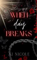 When Day Breaks (Born in Blood Duet #2) by AJ Nicole