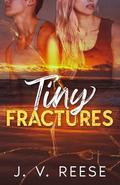 Tiny Fractures by J.V. Reese