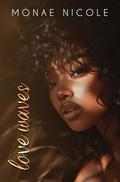 Love Waves by Monae Nicole