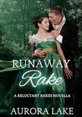 Runaway Rake (Reluctant Rakes #2) by Aurora Lake
