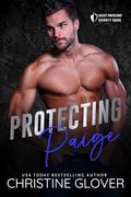 Protecting Paige: A Steamy Opposites Attract, Temporary Lovers, Bodyguard Protector Romance (Select Protectors Security Squad #2) by Christine Glover