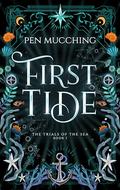 First Tide: A Pirate Fantasy Romance (The Trials Of The Sea #1) by Pen Mucching