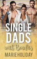 Three Single Dads with Benefits: a Small Town Reverse Harem Romance by Marie Holiday