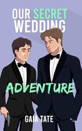 Our Secret Wedding Adventure (Miles & Kieran #4) by Gaia Tate