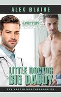 Little Doctor, Big Daddy (The Lactin Brotherhood #5) by Alex Blaine