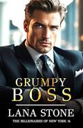 Grumpy Boss (The Billionaires of New York #10) by Lana Stone