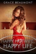 Happy Hotwife, Happy Life (My Hotwife, My Best Friend #3) by Grace Beaumont