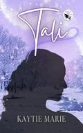 Tali: A Paranormal Holiday Romance Novella by Kaytie Marie